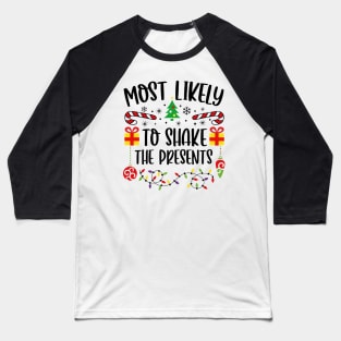 Most Likely To Shake The Presents Funny Christmas Baseball T-Shirt